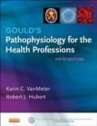 Image for Gould&#39;s pathophysiology for the health professions.