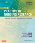 Image for The practice of nursing research: appraisal, synthesis, and generation of evidence