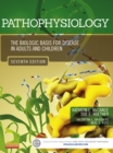 Image for Pathophysiology: the biologic basis for disease in adults and children