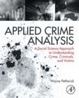 Image for Applied crime analysis: a social science approach to understanding crime, criminals, and vicitms