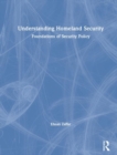 Image for Understanding homeland security  : foundations of security policy