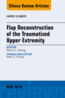 Image for Flap Reconstruction of the Traumatized Upper Extremity, An Issue of Hand Clinics,