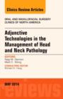 Image for Adjunctive Technologies in the Management of Head and Neck Pathology, An Issue of Oral and Maxillofacial Clinics of North America