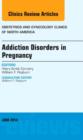 Image for Substance Abuse During Pregnancy, An Issue of Obstetrics and Gynecology Clinics