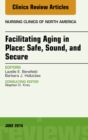Image for Facilitating Aging in Place: Safe, Sound, and Secure, An Issue of Nursing Clinics,