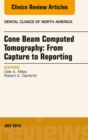 Image for Cone Beam Computed Tomography: From Capture to Reporting, An Issue of Dental Clinics of North America,