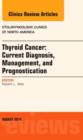 Image for Thyroid Cancer: Current Diagnosis, Management, and Prognostication, An Issue of Otolaryngologic Clinics of North America