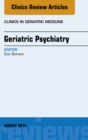 Image for Geriatric Psychiatry, An Issue of Clinics in Geratric Medicine,