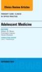 Image for Adolescent Medicine, An Issue of Primary Care: Clinics in Office Practice
