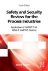 Image for Safety and security review for the process industries: application of HAZOP, PHA, what-if and SVA reviews