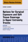 Image for Options for Surgical Exposure &amp; Soft Tissue Coverage in Upper Extremity Trauma, An Issue of Hand Clinics,