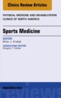 Image for Sports Medicine, An Issue of Physical Medicine and Rehabilitation Clinics of North America,