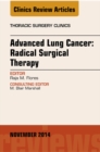 Image for Advanced Lung Cancer: Radical Surgical Therapy, An Issue of Thoracic Surgery Clinics,