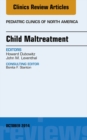Image for Child Maltreatment, An Issue of Pediatric Clinics