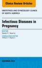Image for Infectious Diseases in Pregnancy, An Issue of Obstetrics and Gynecology Clinics : 41-4