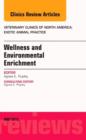 Image for Wellness and Environmental Enrichment, An Issue of Veterinary Clinics of North America: Exotic Animal Practice