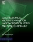 Image for Electrochemical micromachining for nanofabrication, mems and nanotechnology