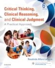 Image for Critical thinking, clinical reasoning, and clinical judgment  : a practical approach