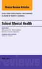 Image for School Mental Health, An Issue of Child and Adolescent Psychiatric Clinics of North America