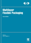 Image for Multilayer flexible packaging  : technology and applications for the food, personal care and over-the-counter pharmaceutical industries