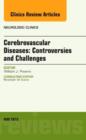 Image for Cerebrovascular Diseases: Controversies and Challenges, An Issue of Neurologic Clinics