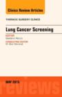 Image for Lung Cancer Screening, An Issue of Thoracic Surgery Clinics