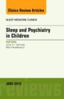 Image for Sleep and Psychiatry in Children, An Issue of Sleep Medicine Clinics