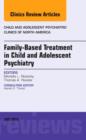Image for Family-Based Treatment in Child and Adolescent Psychiatry, An Issue of Child and Adolescent Psychiatric Clinics of North America