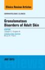 Image for Granulomatous Disorders of Adult Skin, An Issue of Dermatologic Clinics