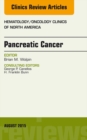 Image for Pancreatic Cancer, An Issue of Hematology/Oncology Clinics of North America,