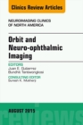 Image for Orbit and Neuro-ophthalmic Imaging, An Issue of Neuroimaging Clinics,