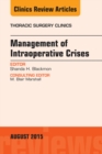 Image for Management of Intra-operative Crises, An Issue of Thoracic Surgery Clinics,