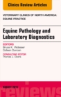 Image for Equine Pathology and Laboratory Diagnostics, An Issue of Veterinary Clinics of North America: Equine Practice,