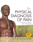 Image for Physical diagnosis of pain: an atlas of signs and symptoms