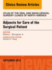 Image for Adjuncts for Care of the Surgical Patient, An Issue of Atlas of the Oral &amp; Maxillofacial Surgery Clinics 23-2,