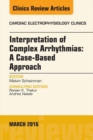 Image for Interpretation of complex arrhythmias: a case-based approach, an issue of cardiac electrophysiology clinics