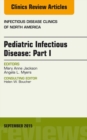 Image for Pediatric Infectious Disease: Part I, An Issue of Infectious Disease Clinics of North America,