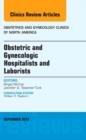 Image for Obstetric and Gynecologic Hospitalists and Laborists, An Issue of Obstetrics and Gynecology Clinics