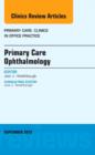 Image for Primary Care Ophthalmology, An Issue of Primary Care: Clinics in Office Practice