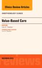 Image for Value-Based Care, An Issue of Anesthesiology Clinics