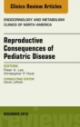 Image for Reproductive consequences of pediatric disease: an issue of endocrinology and metabolism clinics of North America