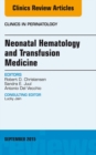 Image for Neonatal Hematology and Transfusion Medicine, An Issue of Clinics in Perinatology,