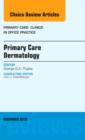Image for Primary care dermatology  : an issue of Primary care: clinics in office practice