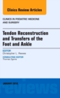 Image for Tendon Repairs and Transfers for the Foot and Ankle, An Issue of Clinics in Podiatric Medicine &amp; Surgery