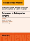 Image for Techniques in orthognathic surgery, an issue of atlas of the oral and maxillofacial surgery clinics of North America