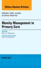 Image for Obesity management in primary care, an issue of primary care  : clinics in office practice : Volume 43-1