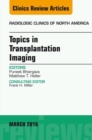 Image for Topics in transplantation imaging, an issue of radiologic clinics of North America