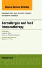 Image for Aeroallergen and Food Immunotherapy, An Issue of Immunology and Allergy Clinics of North America