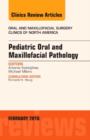 Image for Pediatric Oral and Maxillofacial Pathology, An Issue of Oral and Maxillofacial Surgery Clinics of North America