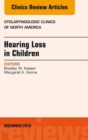 Image for Hearing Loss in Children, An Issue of Otolaryngologic Clinics of North America,